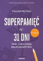 Superpamięć w 31 dni. Triki, ćwiczenia, neurorozrywki Mechło Paulina