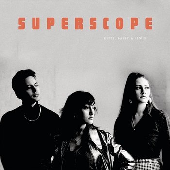 Superscope - Kitty, Daisy & Lewis