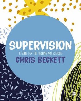 Supervision: A guide for the helping professions - Beckett Chris