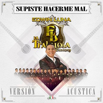 Supiste Hacerme Mal - Edwin Luna y la Trakalosa de Monterrey