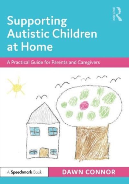 Supporting Autistic Children at Home: A Practical Guide for Parents and ...