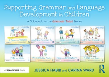 Supporting Grammar and Language Development in Children: A Guidebook for the Grammar Tales Stories - Jessica Habib