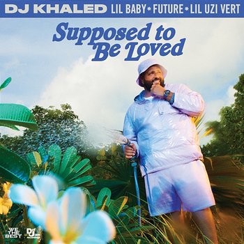SUPPOSED TO BE LOVED - DJ Khaled, Lil Baby, Future feat. Lil Uzi Vert