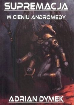 Supremacja w cieniu Andromedy - Dymek Adrian