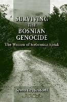 Surviving the Bosnian Genocide: The Women of Srebrenica Speak Leydesdorff Selma