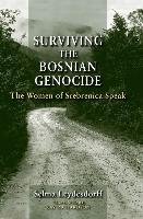 Surviving the Bosnian Genocide: The Women of Srebrenica Speak - Leydesdorff Selma
