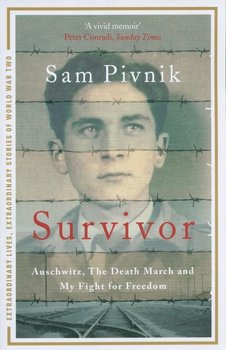 Survivor. Auschwitz, the Death March and my fight for freedom - Pivnik Sam