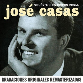 Sus éxitos en discos Regal - José Casas