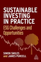 Sustainable Investing in Practice: ESG Challenges and Opportunities Kogan Page Ltd.