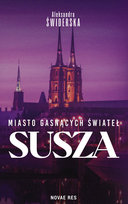 Susza. Miasto gasnących świateł Świderska Aleksandra