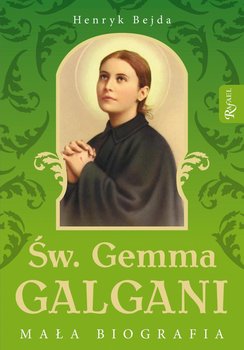 Św. Gemma Galgani. Mała biografia - Bejda Henryk