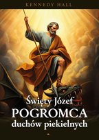 Św. Józef. Pogromca duchów piekielnych