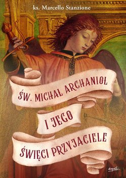 Św. Michał Archanioł i jego święci przyjaciele - Stanzione Marcello