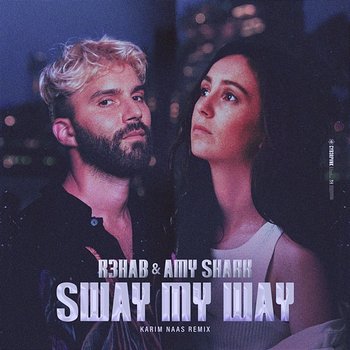 Sway My Way - R3hab, Amy Shark, Karim Naas