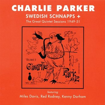 Swedish Schnapps + The Great Quintet Sessions 1949-51 - Charlie Parker