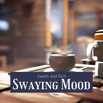 Sweet and Rich - Swaying Mood
