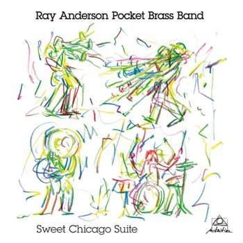 Sweet Chicago Suite - Ray Anderson Pocket Brass Band