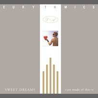 Sweet Dreams (Are Made Of This) Eurythmics, Dave Stewart, Annie Lennox