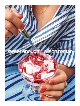 Sweet Enough: A Baking Book - Roman Alison