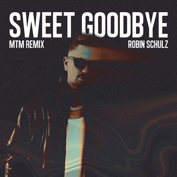 Sweet Goodbye - Robin Schulz
