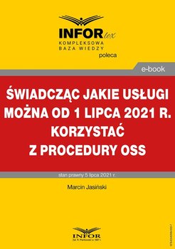 Świadcząc jakie usługi można od 1 lipca 2021 r. korzystać z procedury OSS - Jasiński Marcin
