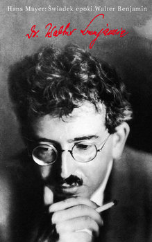 Świadek epoki Walter Benjamin - Mayer Hans