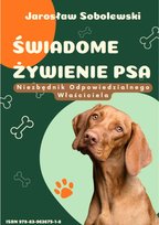 Świadome żywienie psa. Niezbędnik odpowiedzialnego właściciela. - ebook PDF Sobolewski Jarosław