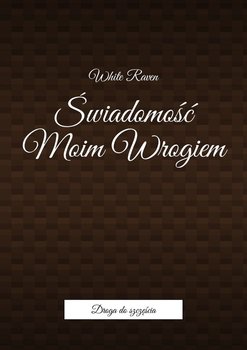 Świadomość Moim Wrogiem - White Raven