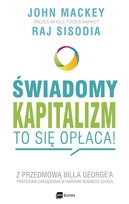 Świadomy kapitalizm to się opłaca! Mackey John, Sisodia Raj