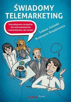 Świadomy telemarketing. Interaktywne narzędzie dla telemarketerów i menedżerów call center - Jasiński Łukasz, Książkiewicz Katarzyna