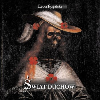 Świat duchów, czyli sny, przeczucia i widzenia - Rogalski Leon