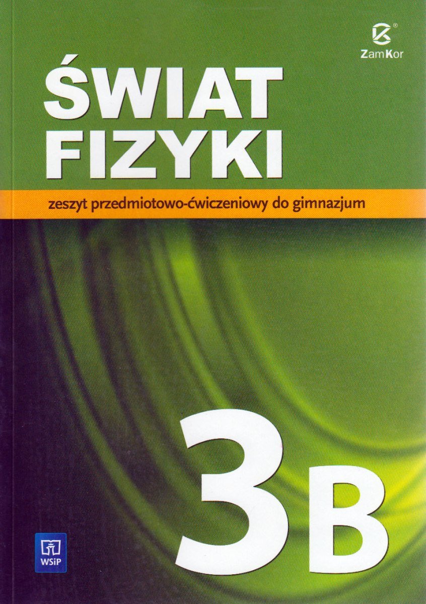 Świat fizyki. Zeszyt przedmiotowo-ćwiczeniowy. Część 3B. Gimnazjum