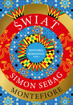 Świat. Historia rodzinna. Tom 1 - Montefiore Simon Sebag