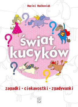 Świat kucyków - Maćkowiak Maciej