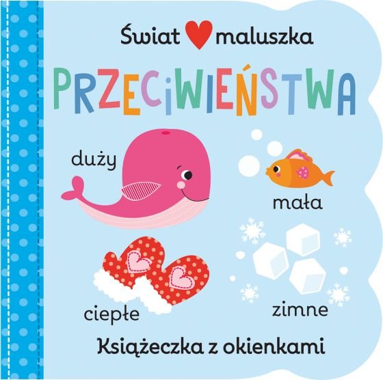 Świat Maluszka. Przeciwieństwa. Książeczka Z Okienkami - Martina Hogan ...