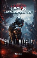 Świat miasta. Legion Nieśmiertelnych. Tom 17 Larson B.V.