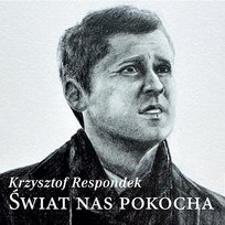 Świat Nas Pokocha Krzysztof Respondek