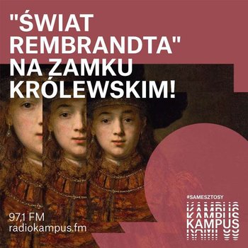 Świat Rembrandta na Zamku Królewskim w Warszawie - Normalnie o tej porze - podcast - Radio Kampus