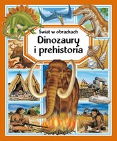 Świat w obrazkach. Dinozaury i prehistoria Beaumont Emilie