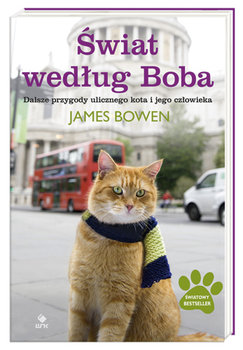 Świat według Boba. Dalsze przygody ulicznego kota i jego człowieka - Bowen James