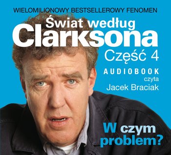 Świat według Clarksona. Część 4. W czym problem? - Clarkson Jeremy