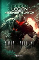 Świat Zieleni. Legion Nieśmiertelnych. Tom 15 Larson B.V.
