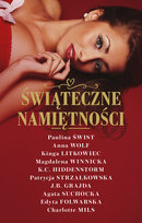 Świąteczne namiętności Hiddenstorm K.C., Winnicka Magdalena, Mils Charlotte, Grajda J.B., Wolf Anna, Świst Paulina, Litkowiec Kinga, Suchocka Agata, Strzałkowska Patrycja, Folwarska Edyta