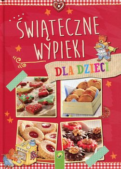 Świąteczne wypieki dla dzieci - Opracowanie zbiorowe