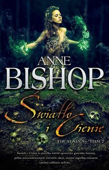 Światło i cienie. Tir Alainn. Tom 2 - Bishop Anne