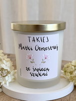 Świeca Sojowa Zapachowa w szkle TAKIEJ MATKI CHRZESTEJ ZE ŚWIECĄ SZUKAĆ 170g NA CHRZEST CHRZCINY ŚLUB