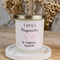 Świeca Sojowa Zapachowa w szkle TAKIEJ PRZYJACIÓŁKI ZE ŚWIECĄ SZUKAĆ 170g złota pokrywka