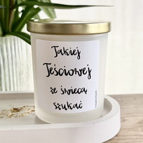 Świeca Sojowa Zapachowa w szkle TAKIEJ TEŚCIOWEJ ZE ŚWIECĄ SZUKAĆ 170g złota pokrywka