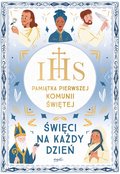 Święci na każdy dzień. Pamiątka Pierwszej Komunii Świętej - Hinds Meredith