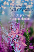Święta pachnące wspomnieniami - Wilczyńska Karolina